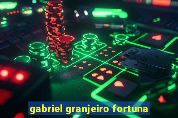 gabriel granjeiro fortuna